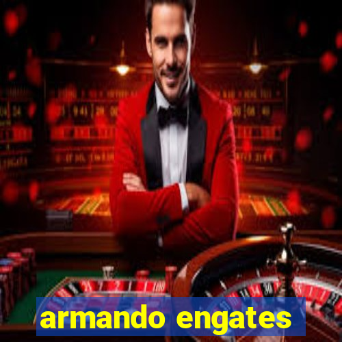 armando engates